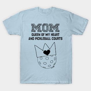 Mom Queen of My Heart and Pickleball Courts T-Shirt